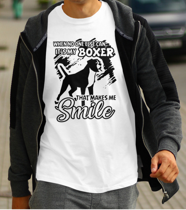 When No One Else Can It's My Boxer That Makes Me Smile T-Shirt