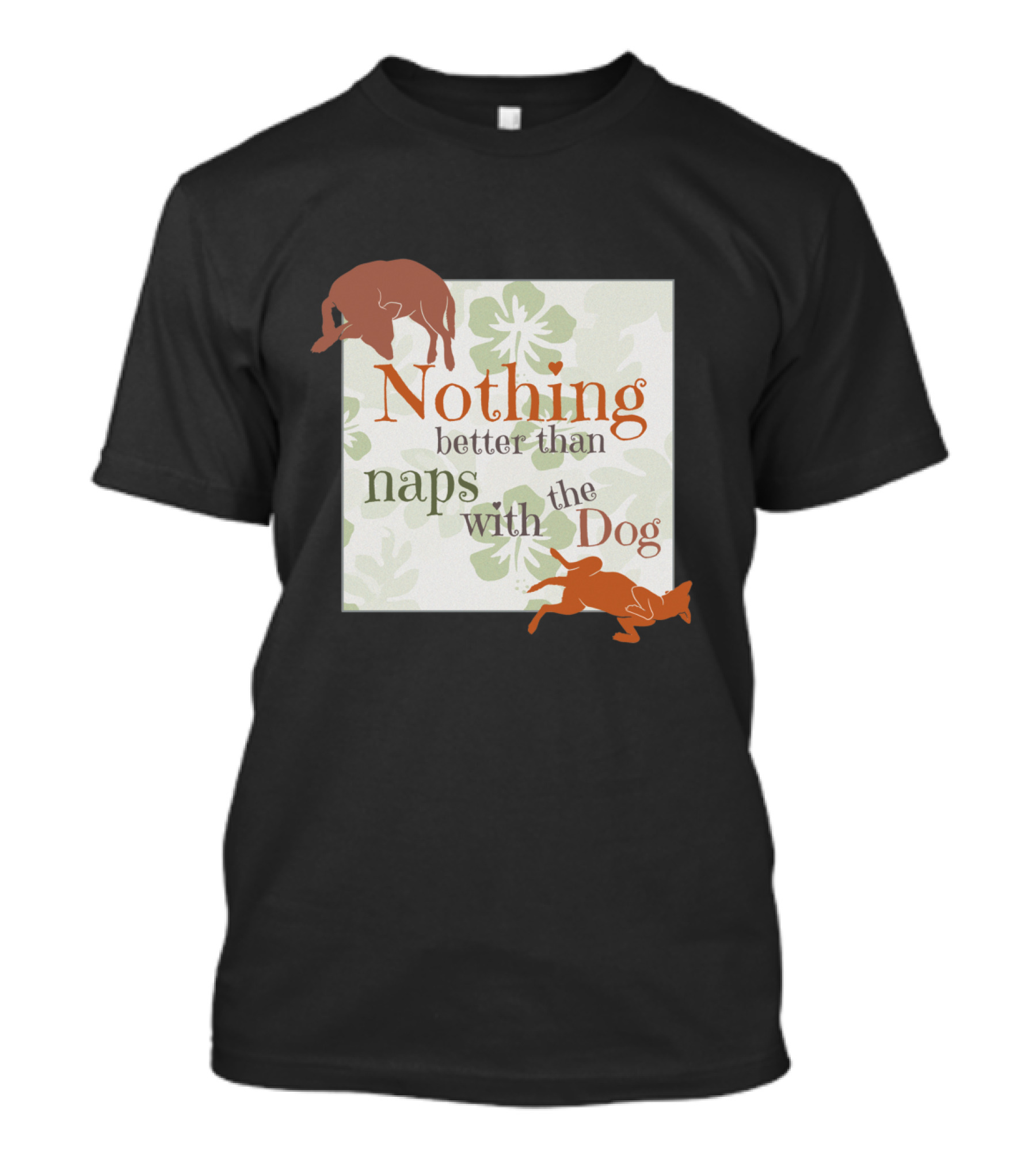 Nothing Better Than Naps With The Dog Floral Background Relaxing Poses T-Shirt