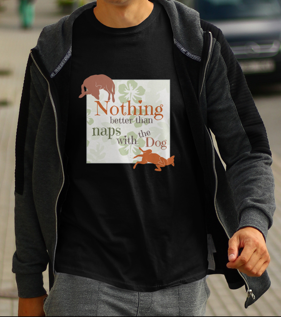 Nothing Better Than Naps With The Dog Floral Background Relaxing Poses T-Shirt