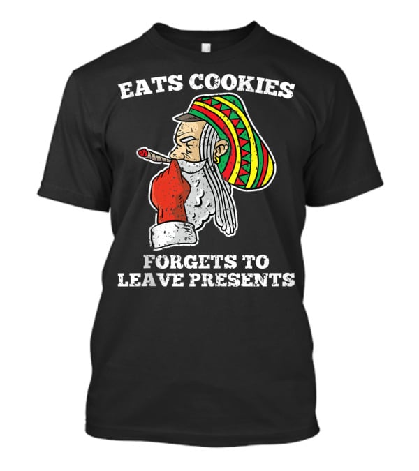 Eats Cookies Forgets To Leave Presents Santa Claus Weed Rasta Hat Smoking T-Shirt