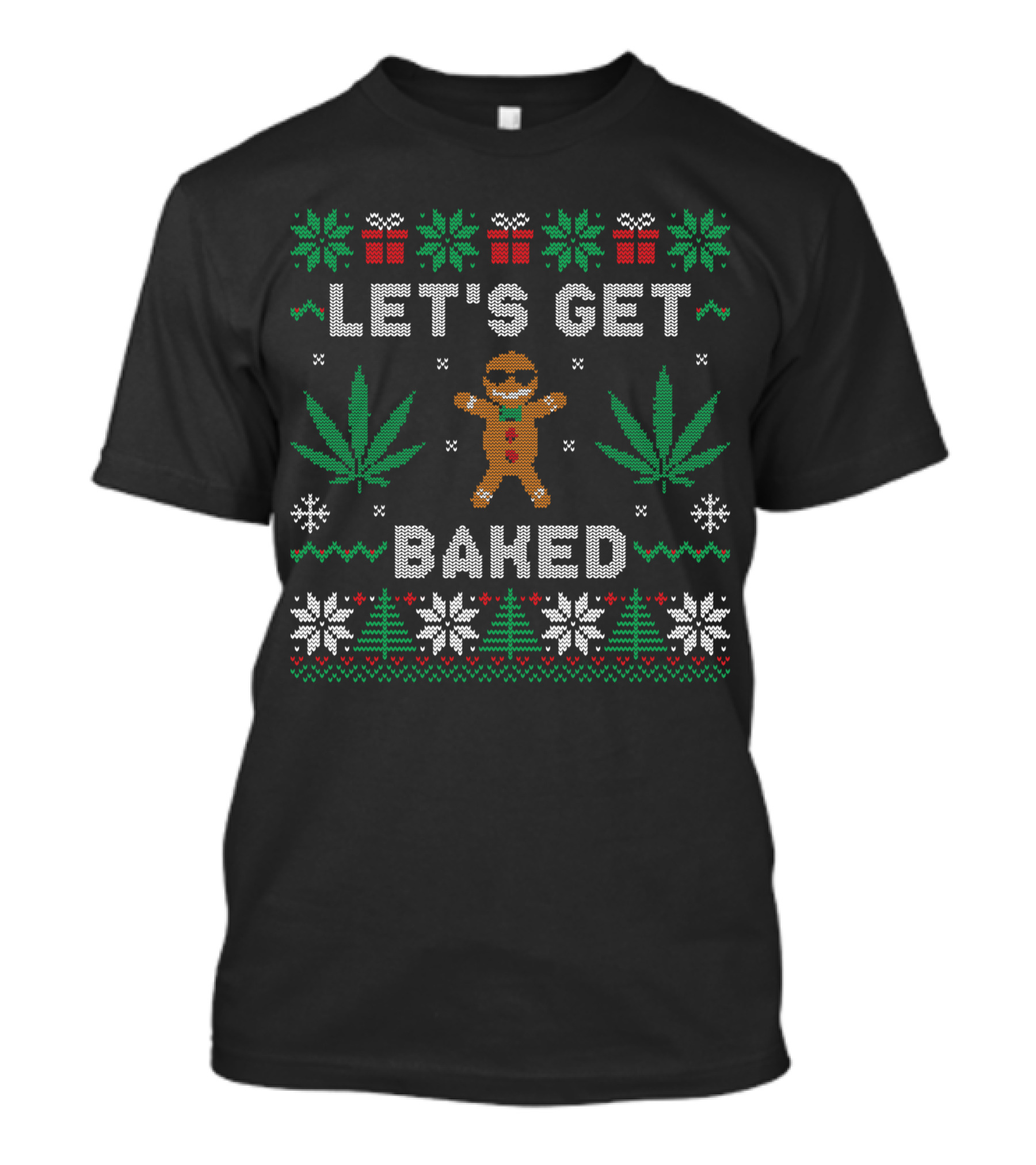 LET'S GET BAKED Gingerbread Man Marijuana Weed Christmas Ugly T-Shirt