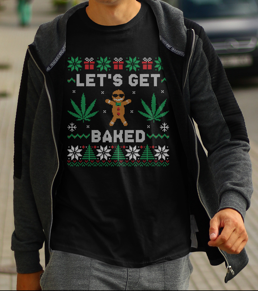 LET'S GET BAKED Gingerbread Man Marijuana Weed Christmas Ugly T-Shirt