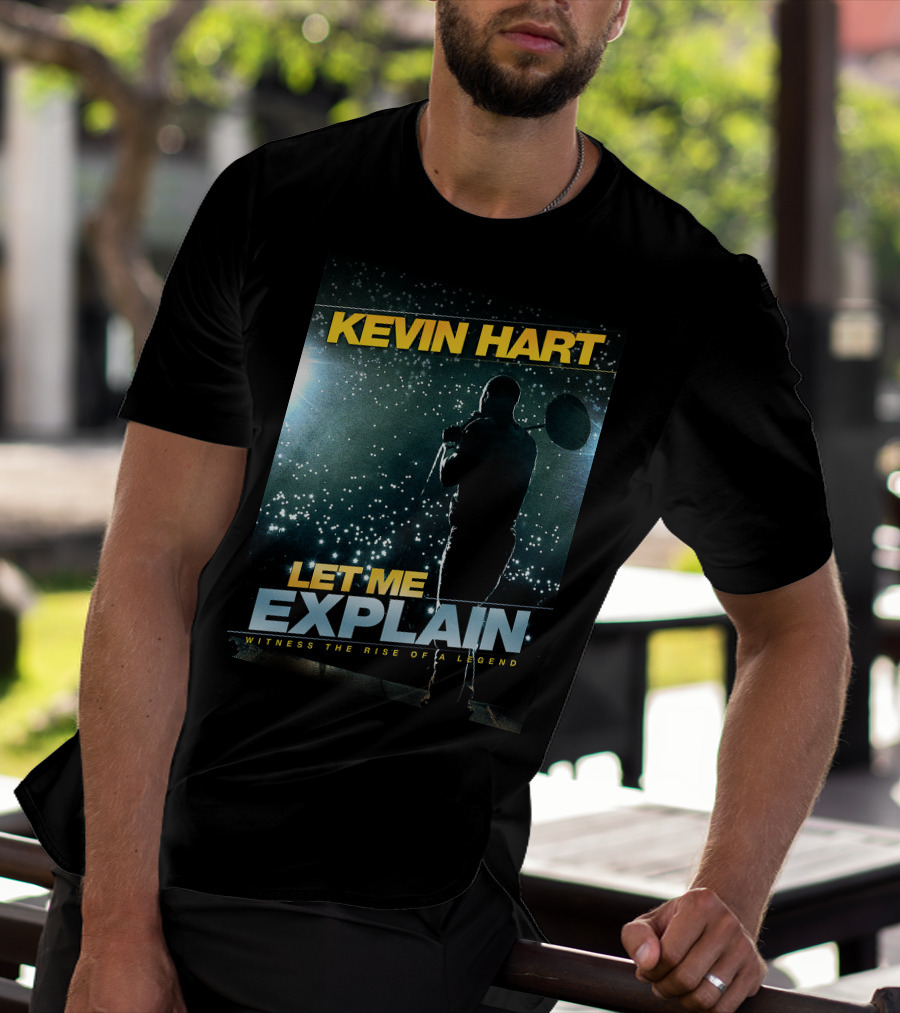 Kevin Hart Let Me Explain Witness The Rise Of A Legend T-Shirt
