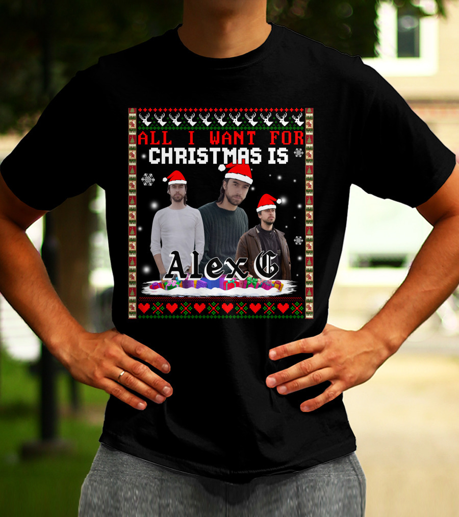All I Want For Christmas Is Alex G Ugly T-Shirt