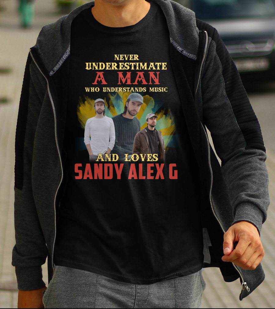 Never Underestimate A Man Who Understands Music And Loves Sandy Alex G T-Shirt