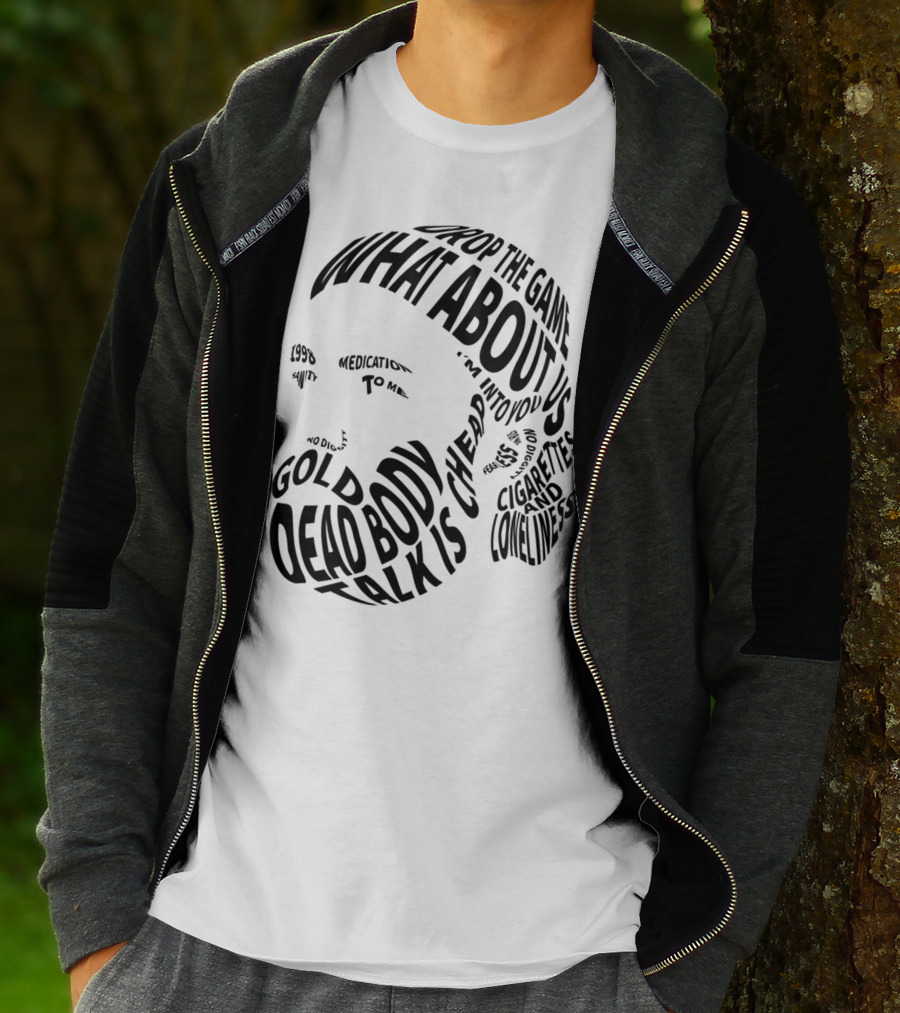 Chet Faker Text Face Typography Design 1998 Drop The Game Dead Body Cigarettes And Loneliness T-Shirt