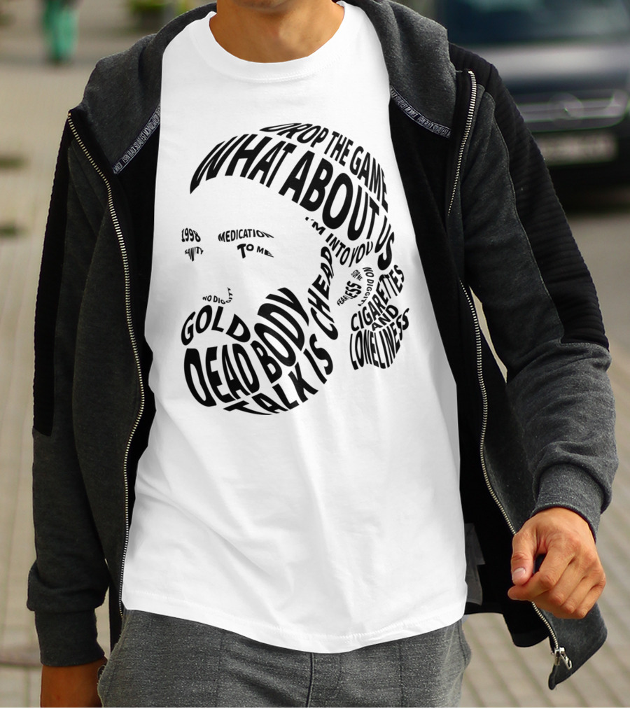 Chet Faker Text Face Typography Design 1998 Drop The Game Dead Body Cigarettes And Loneliness T-Shirt