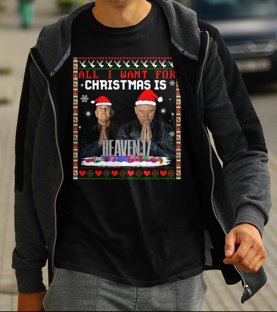 All I Want For Christmas Is Heaven 17 Christmas T-Shirt
