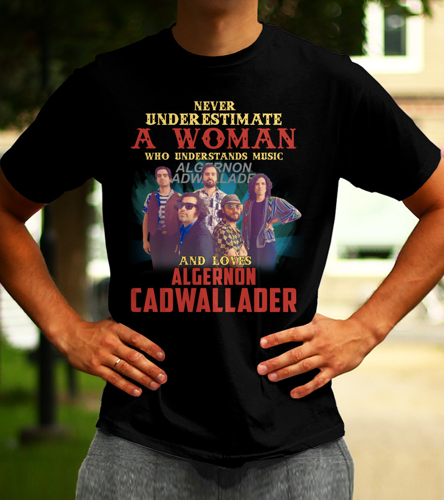 Never Underestimate A Woman Who Understands Music And Loves Algernon Cadwallader T-Shirt