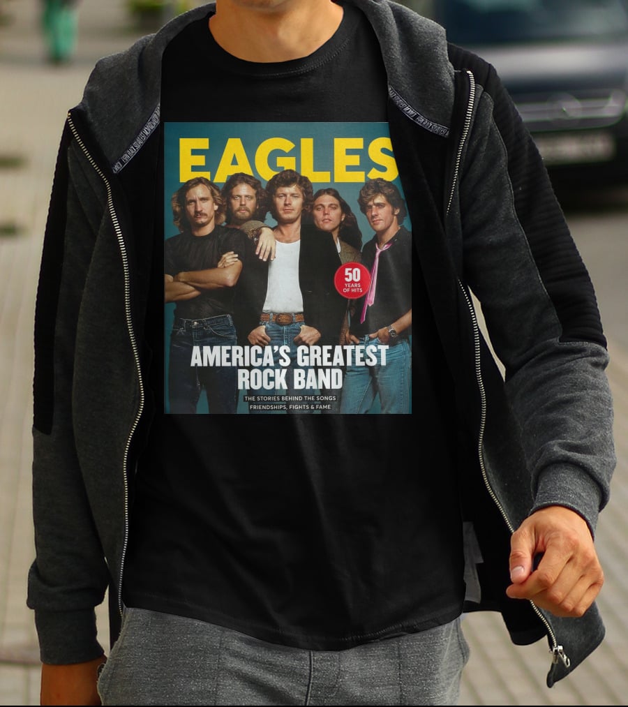 Eagles America's Greatest Rock Band 50 Years Of Hits The Stories Behind The Songs Friendships Fights And Fame T-Shirt