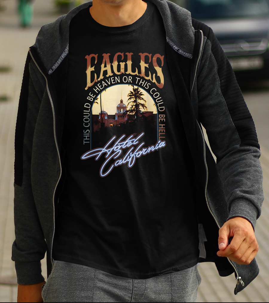 Eagles Hotel California This Could Be Heaven Or This Could Be Hell Band Music Legend T-Shirt