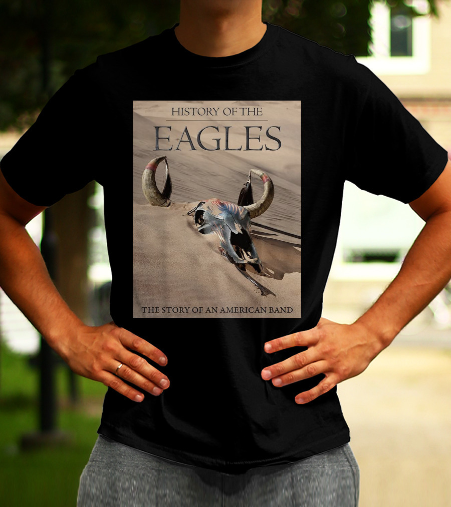 History Of The Eagles The Story Of An American Band T-Shirt