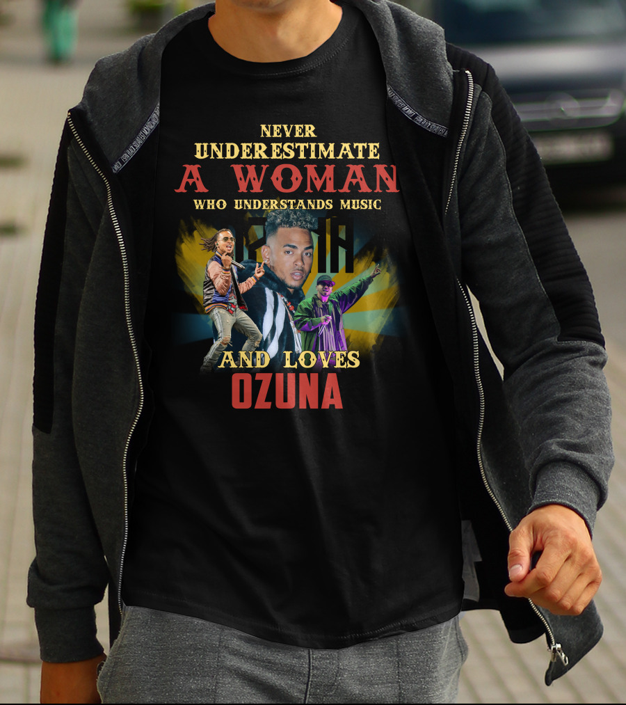 Never Underestimate A Woman Who Understands Music And Loves Ozuna T-Shirt