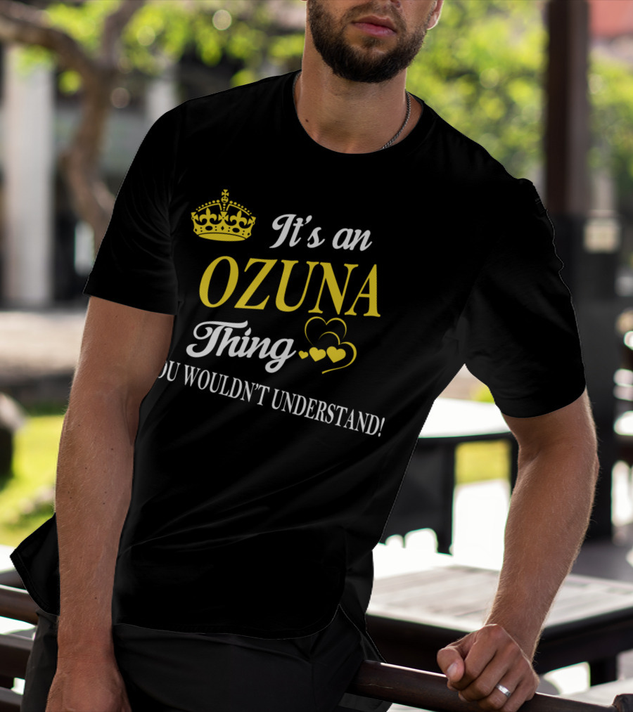 It's An OZUNA Thing You Wouldn't Understand Crown Hearts T-Shirt