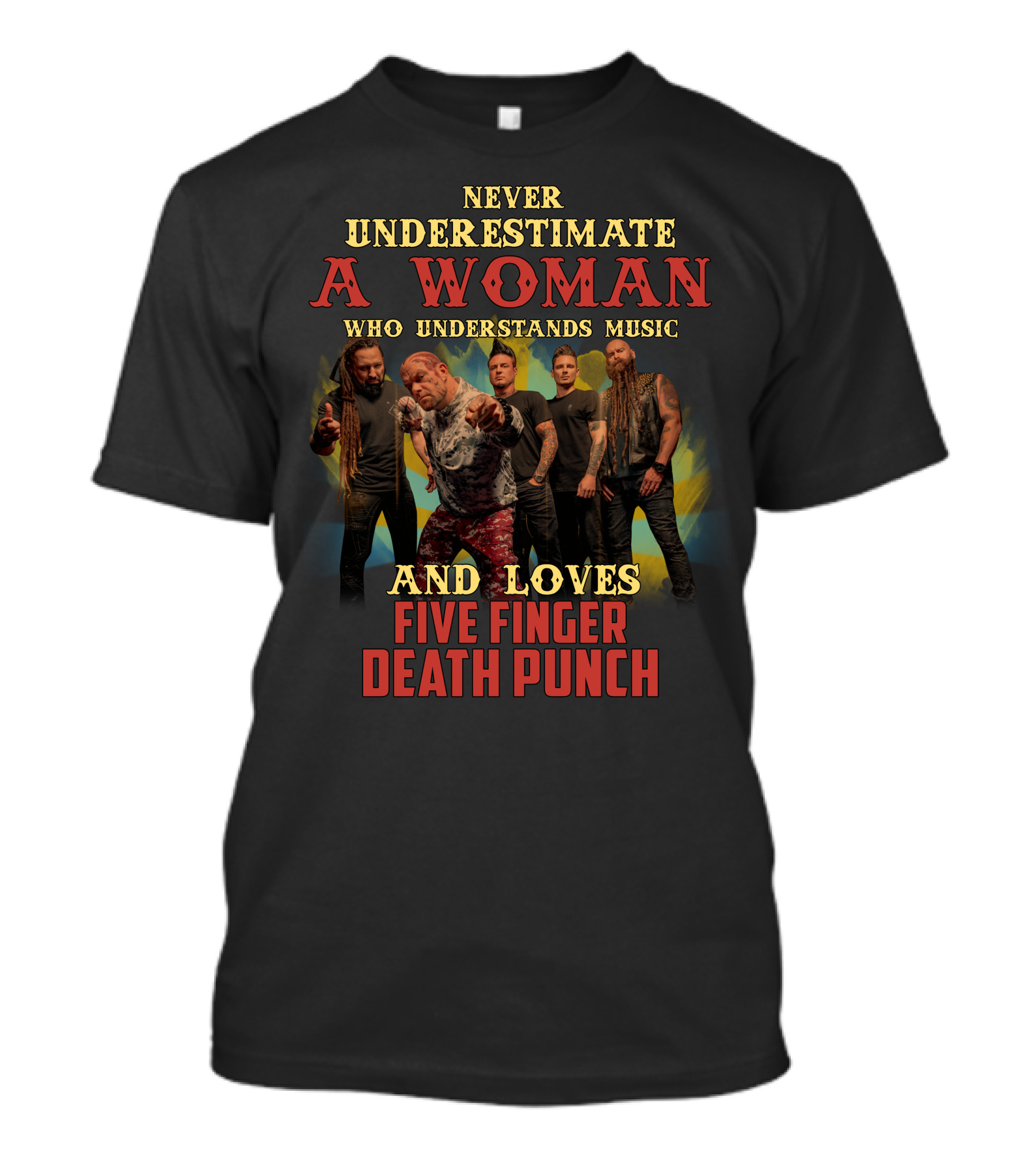 Never Underestimate A Woman Who Understands Music And Loves Five Finger Death Punch T-Shirt