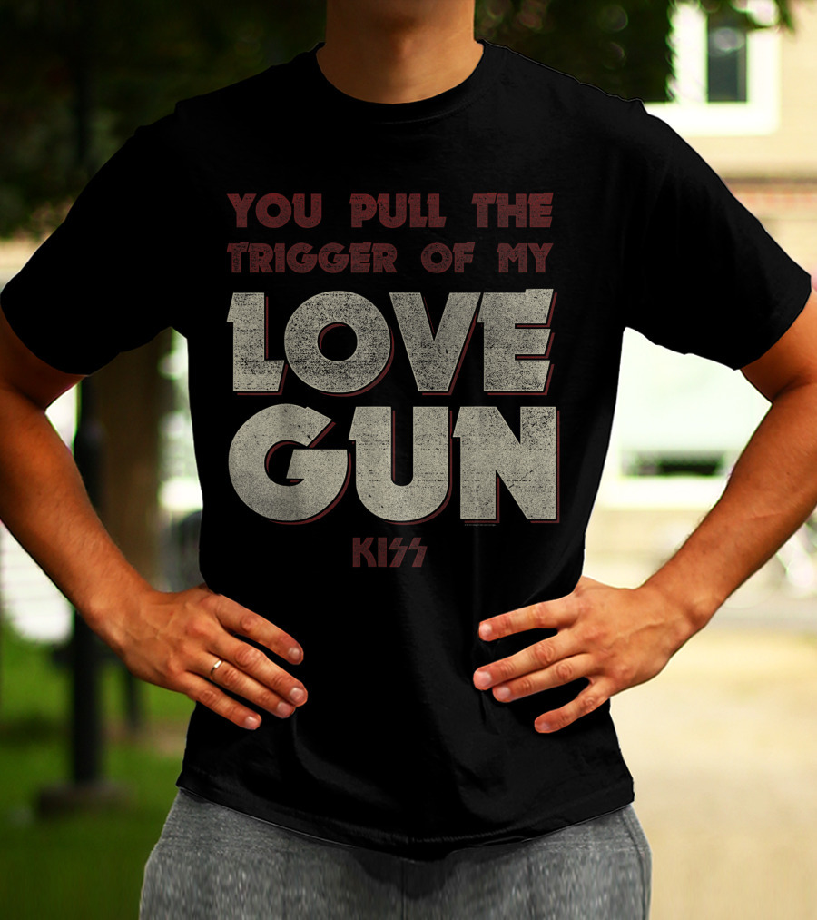 KISS You Pull The Trigger Of My Love Gun T-Shirt