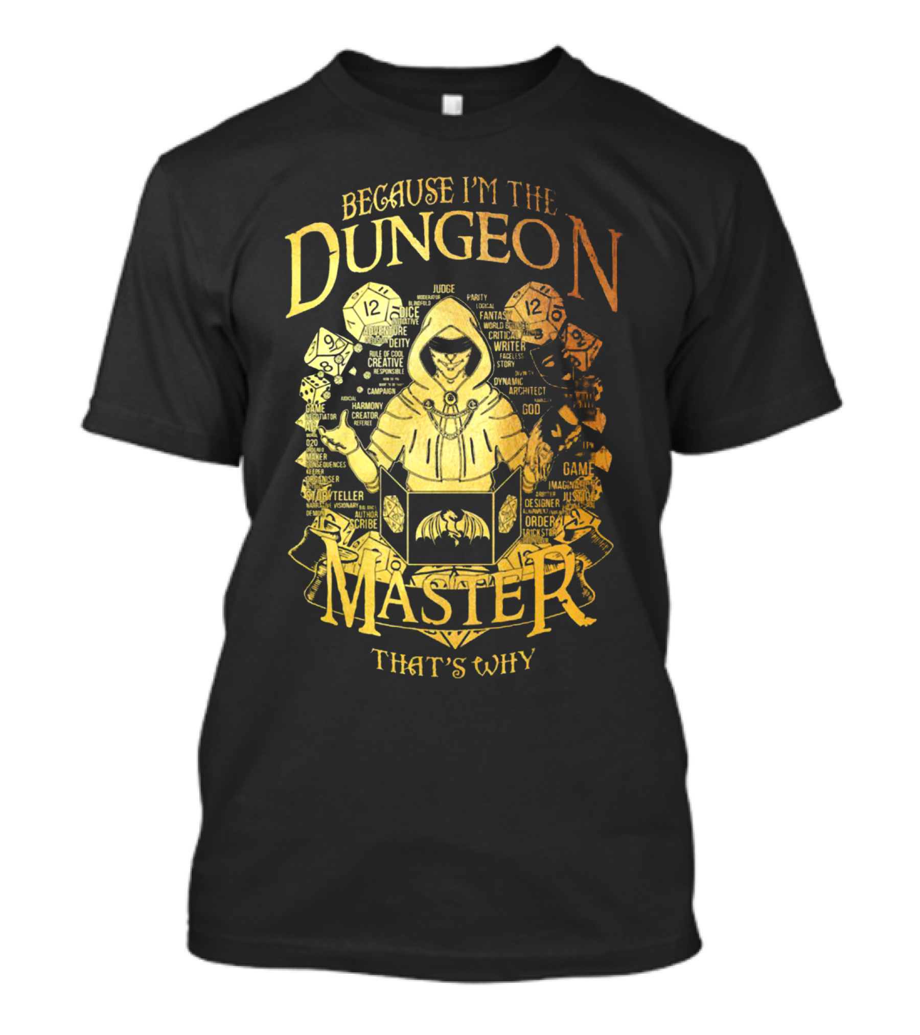 Because I'm The Dungeon Master That's Why T-Shirt