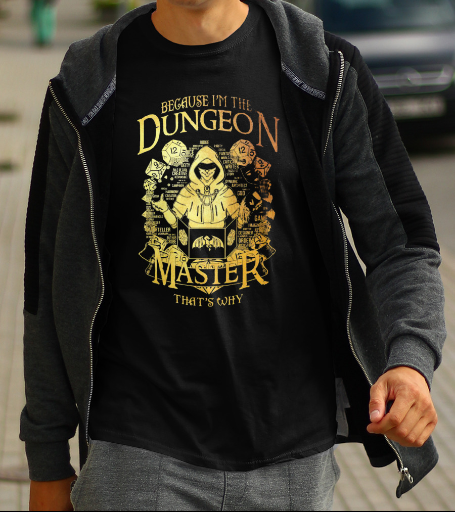 Because I'm The Dungeon Master That's Why T-Shirt