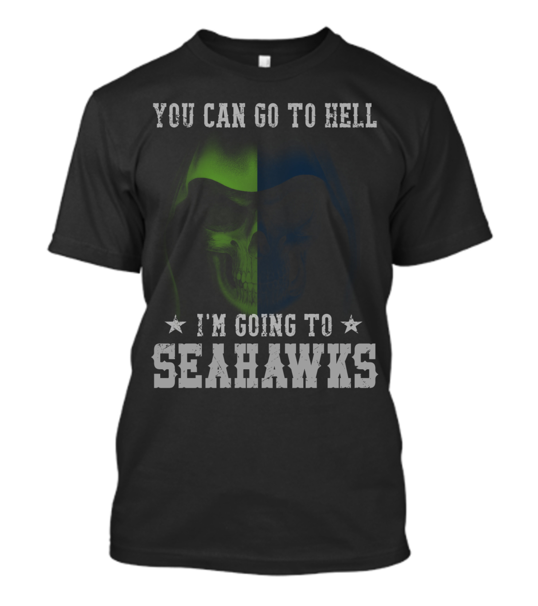 You Can Go To Hell I'm Going To Seattle Seahawks T-Shirt