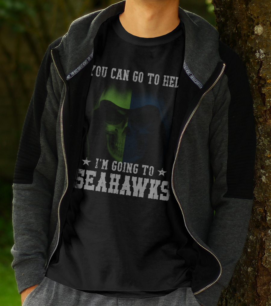 You Can Go To Hell I'm Going To Seattle Seahawks T-Shirt