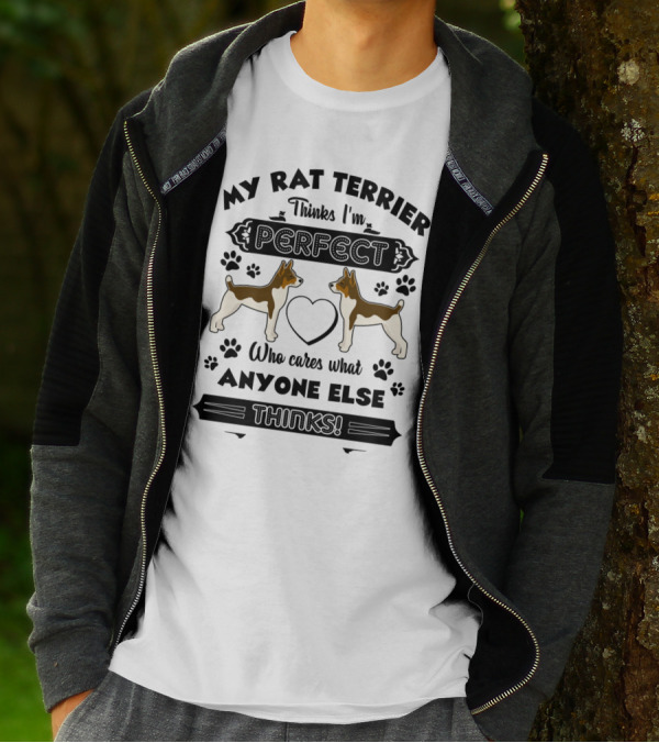 My Rat Terrier Thinks I'm Perfect Who Cares What Anyone Else Thinks T-Shirt