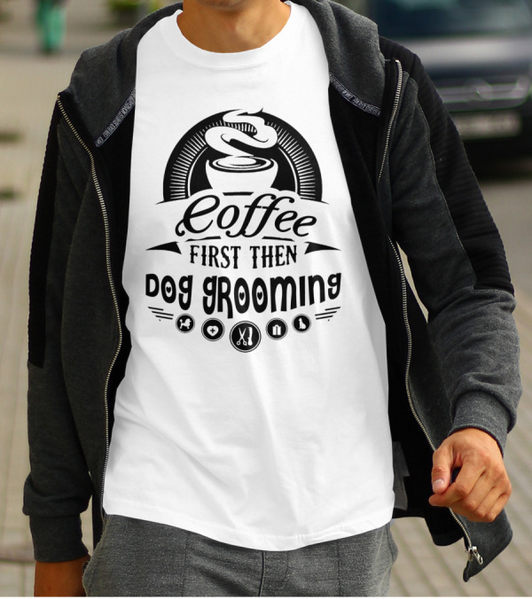 Coffee First Then Dog Grooming With Icons Of Pets Scissors And Pawprints T-Shirt
