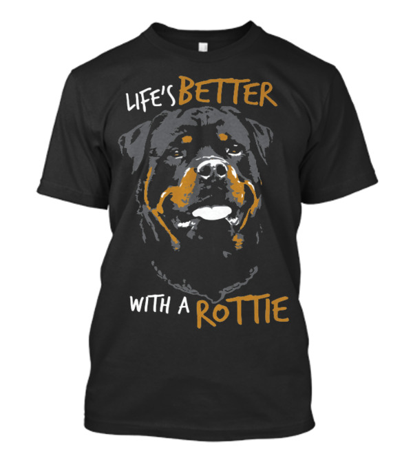 Life's Better With A Rottie: Celebrating The Love For Rottweiler Dogs T-Shirt