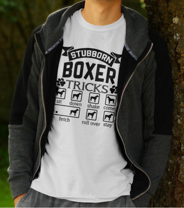 Stubborn Boxer Tricks Sit Down Shake Come Fetch Roll Over Stay T-Shirt