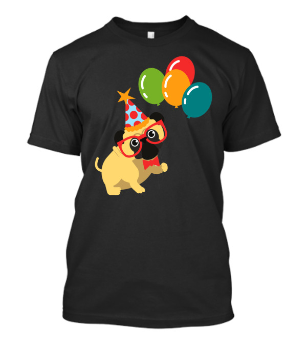 Celebratory Pug In Party Hat With Balloons Happy Birthday MyDog T-Shirt