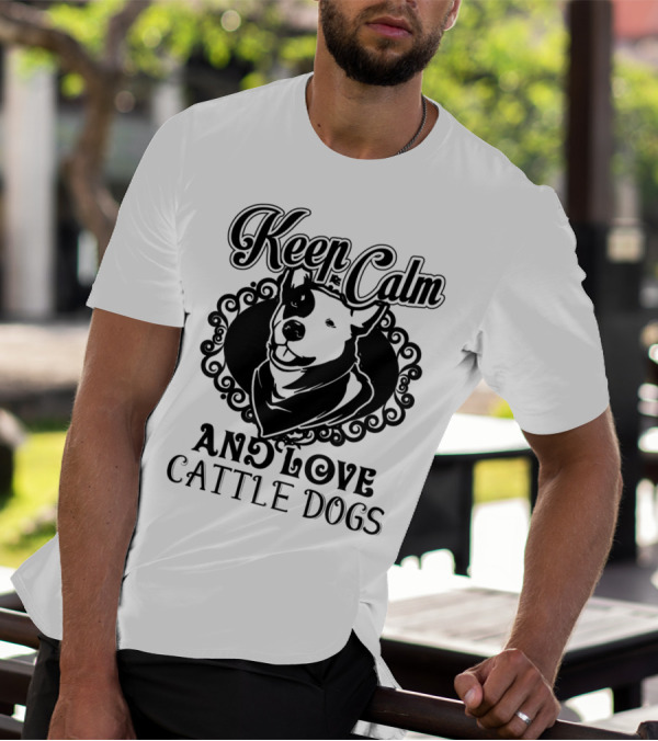 Keep Calm And Love Cattle Dogs T-Shirt