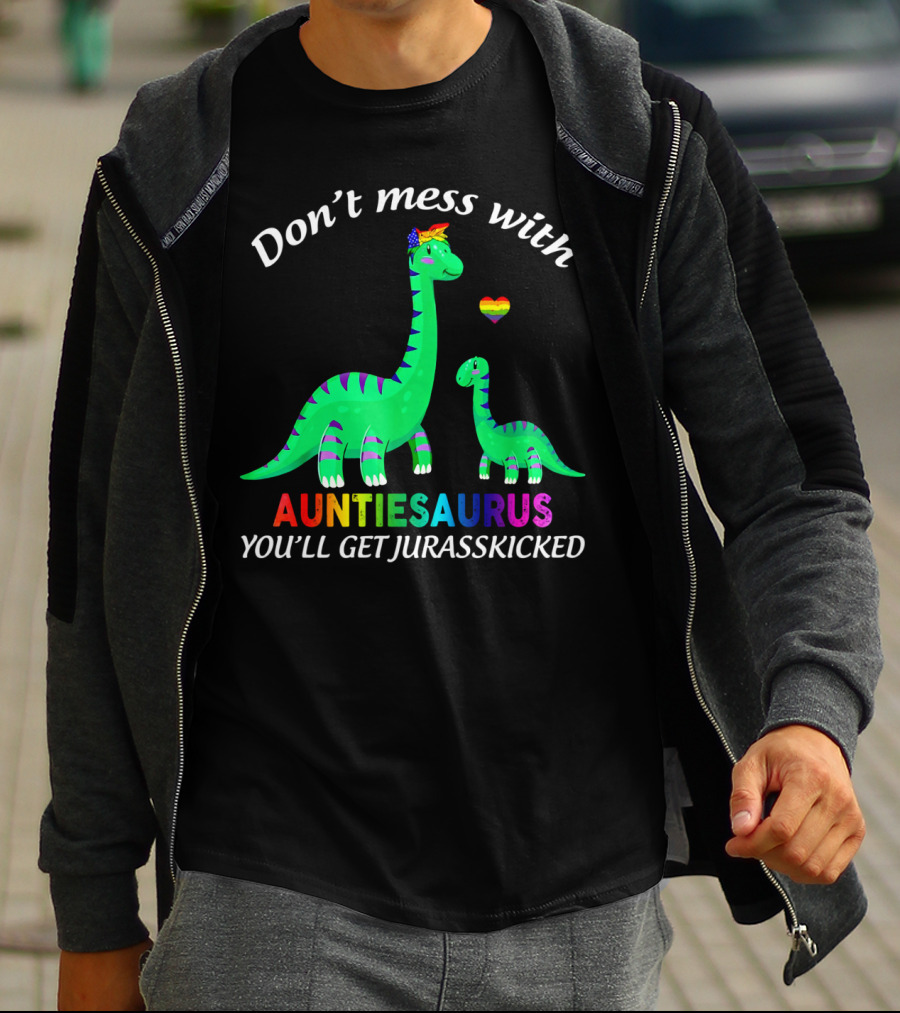 Don't Mess With Auntiesaurus You'll Get Jurasskicked Dinosaur Rainbow Heart T-Shirt