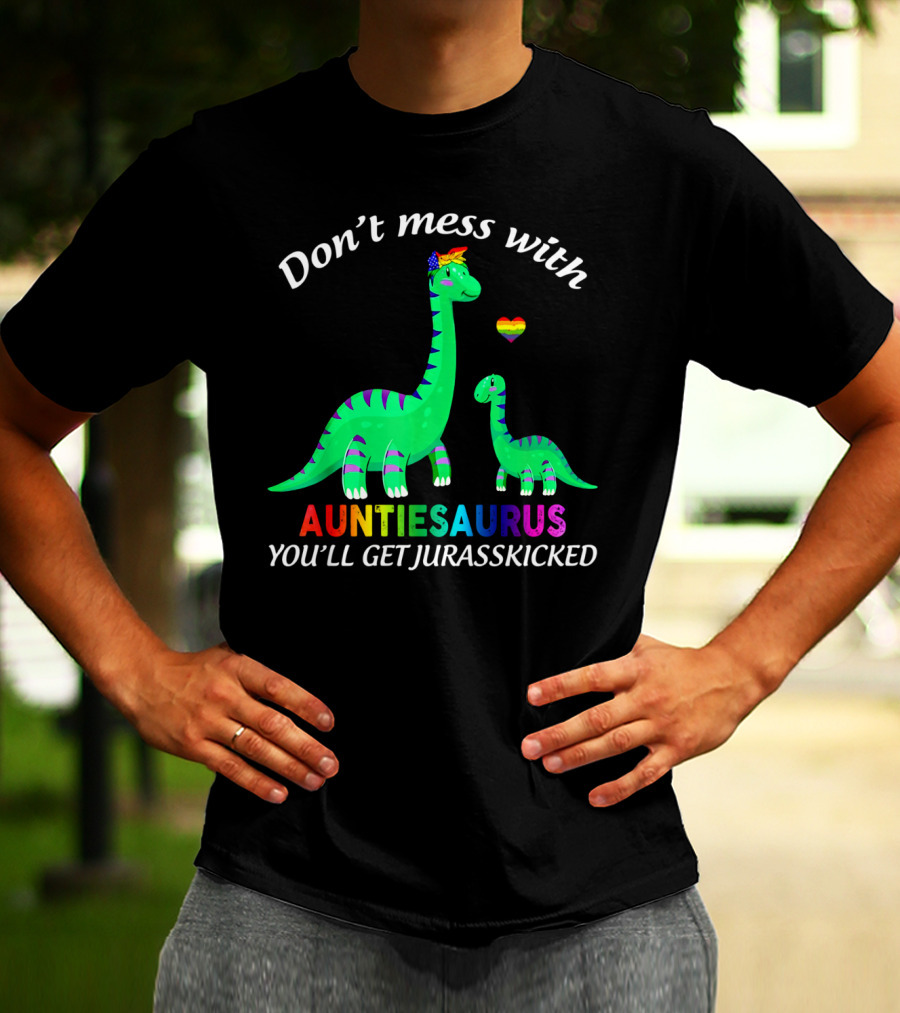 Don't Mess With Auntiesaurus You'll Get Jurasskicked Dinosaur Rainbow Heart T-Shirt