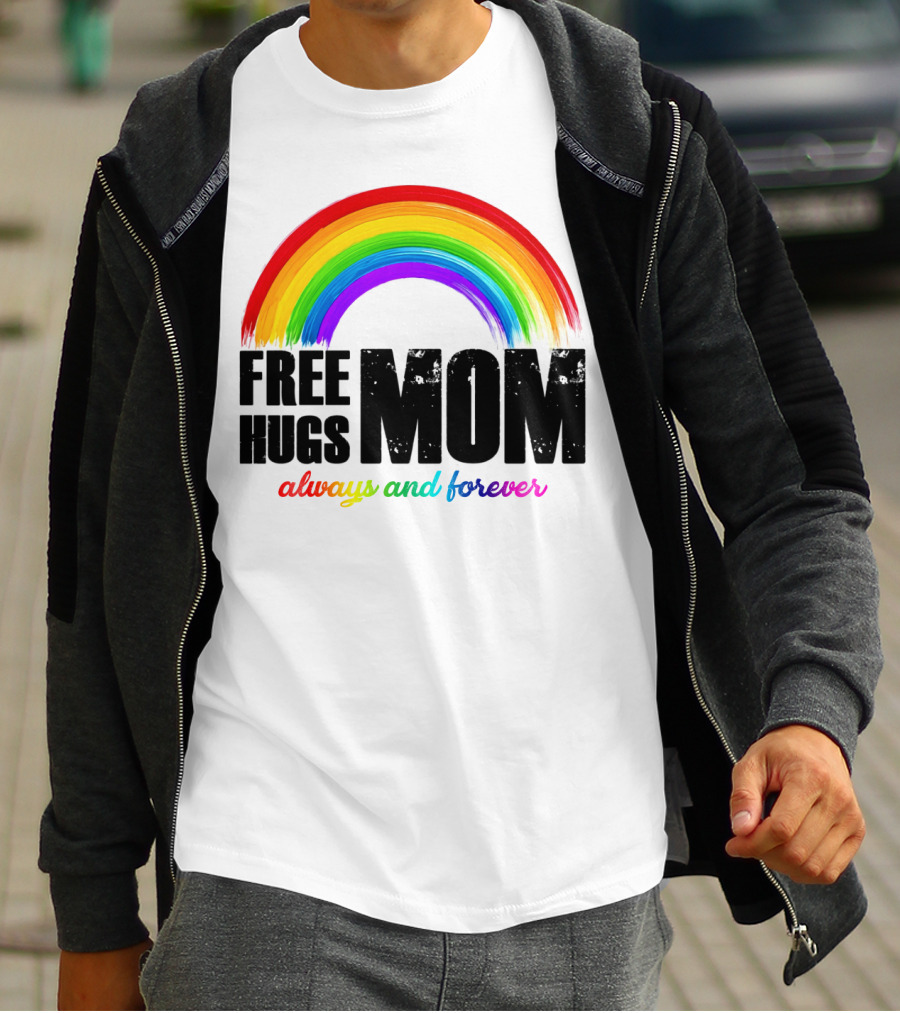FREE HUGS MOM Always And Forever Rainbow T-Shirt