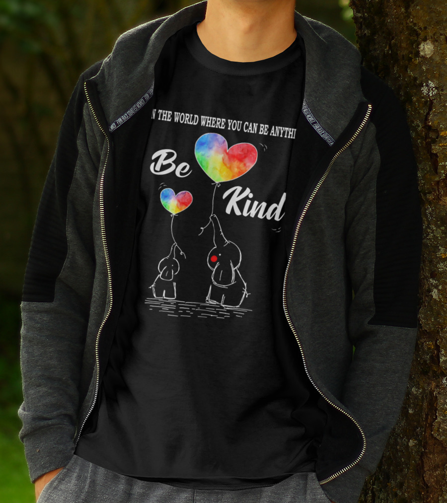 In The World Where You Can Be Anything Be Kind Elephant Rainbow Hearts T-Shirt