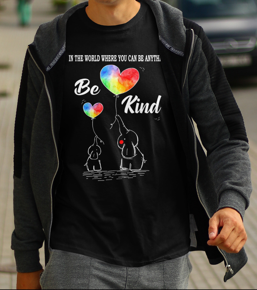 In The World Where You Can Be Anything Be Kind Elephant Rainbow Hearts T-Shirt