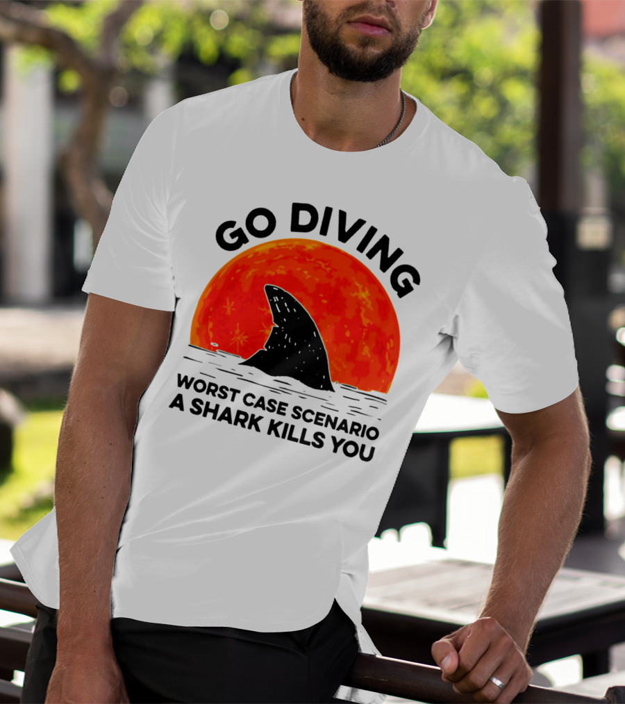 Go Diving Worst Case Scenario A Shark Kills You Shark Fin Sunset T-Shirt