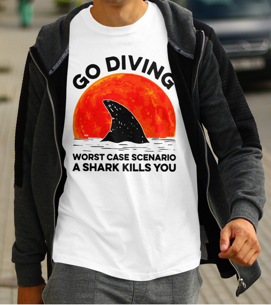 Go Diving Worst Case Scenario A Shark Kills You Shark Fin Sunset T-Shirt