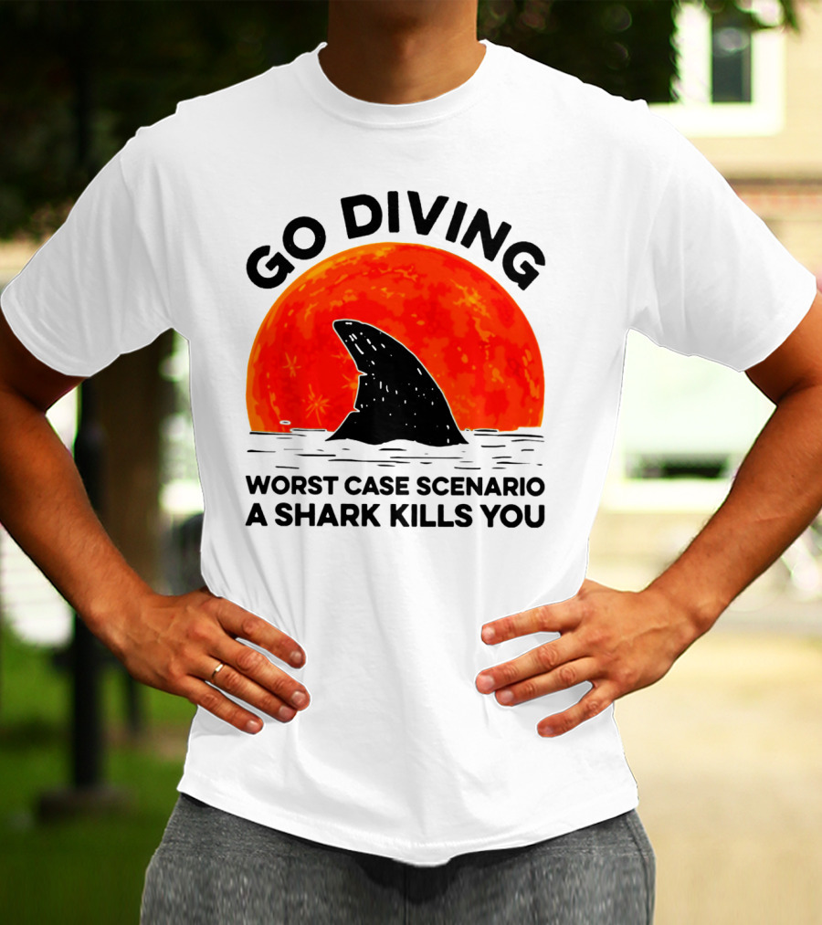 Go Diving Worst Case Scenario A Shark Kills You Shark Fin Sunset T-Shirt