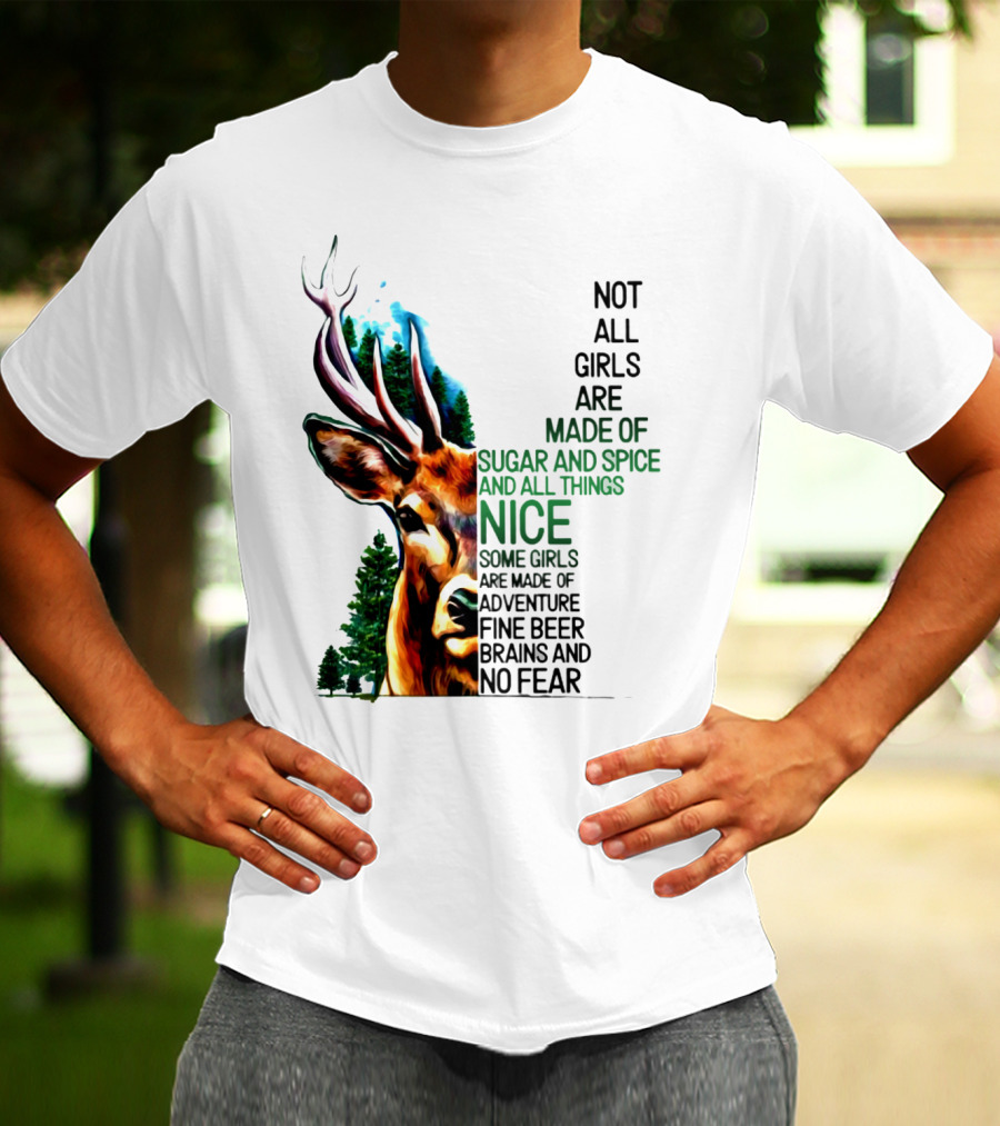 Not All Girls Are Made Of Sugar And Spice Some Are Made Of Adventure Fine Beer Brains And No Fear Deer Image T-Shirt