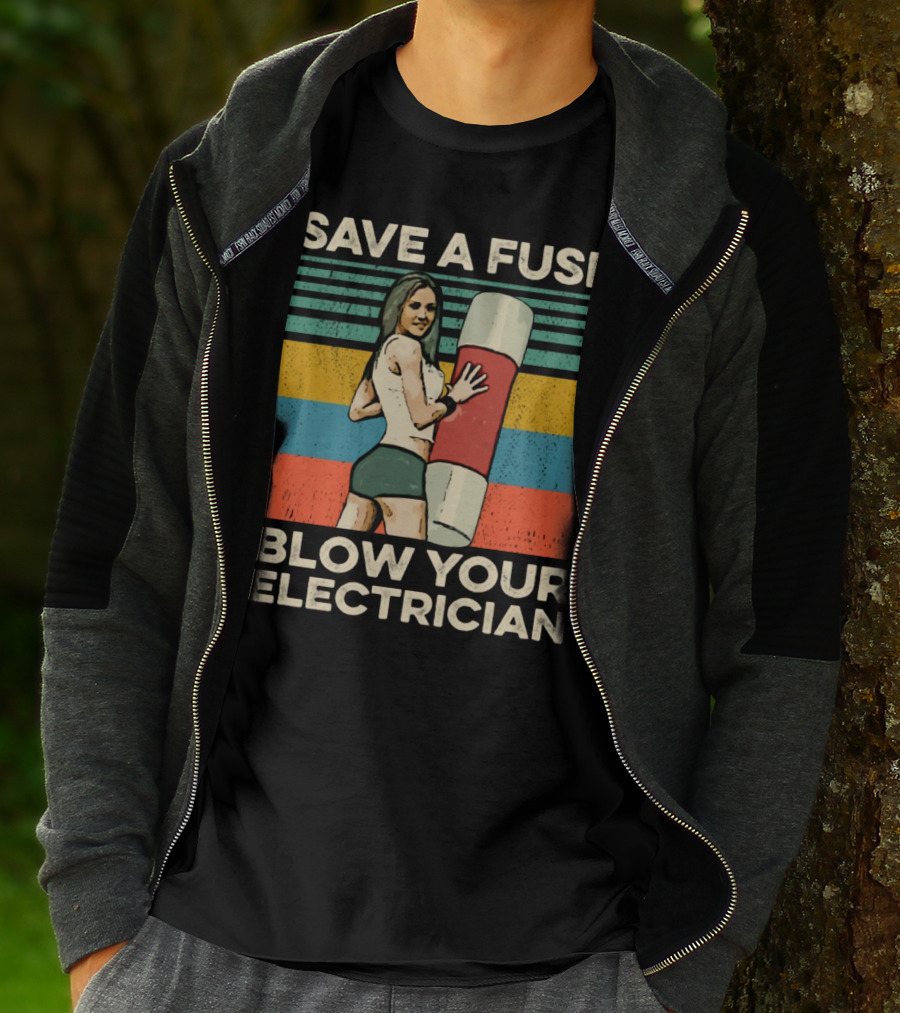 Save A Fuse Blow Your Electrician Retro Style Humor T-Shirt