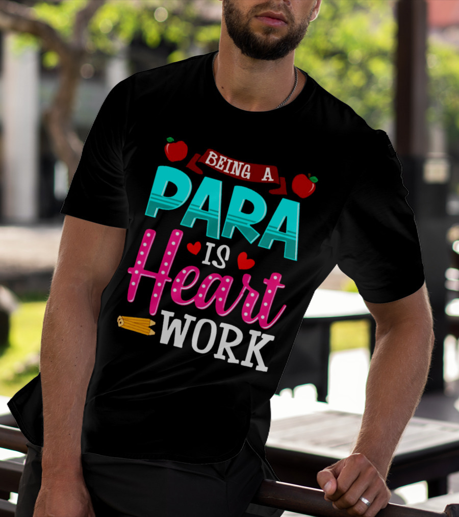 BEING A PARA IS HEART WORK T-Shirt