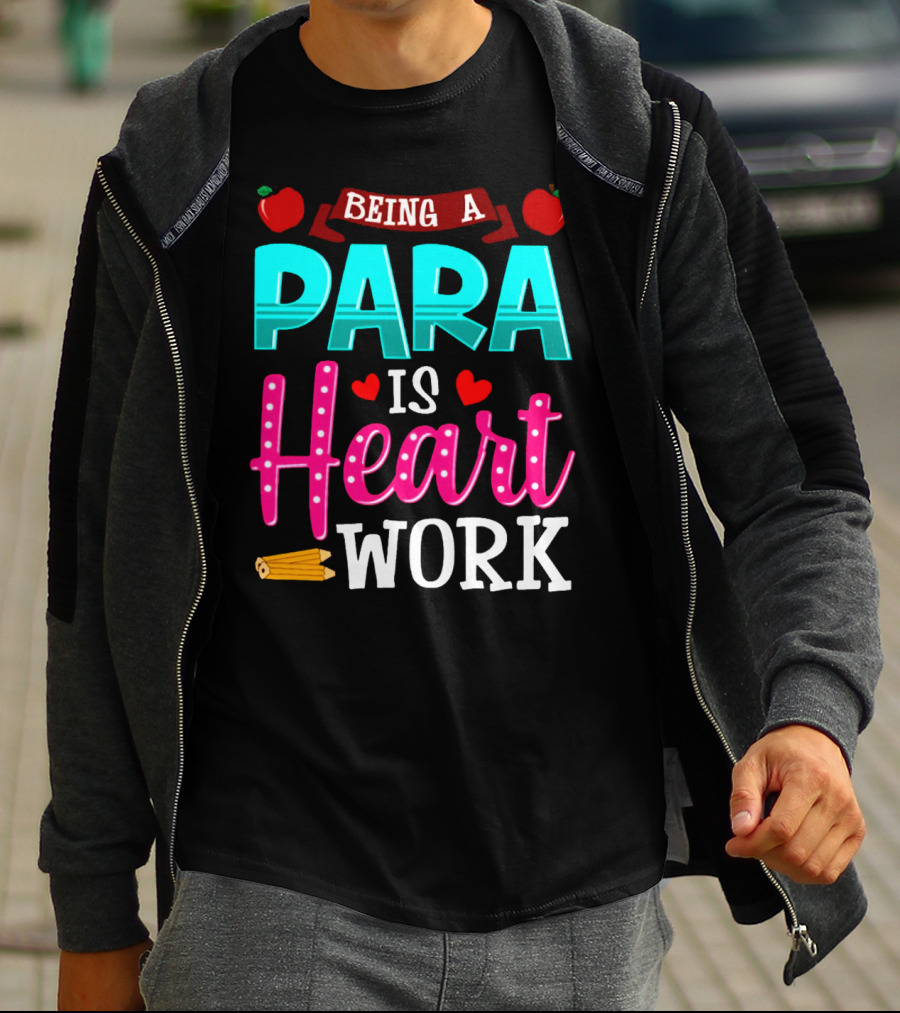 BEING A PARA IS HEART WORK T-Shirt