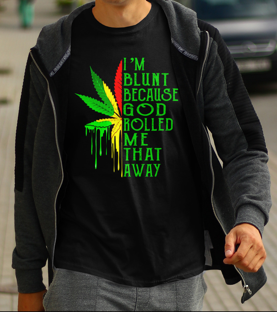 I'm Blunt Because God Rolled Me That Away Cannabis Leaf Jamaican Colors T-Shirt