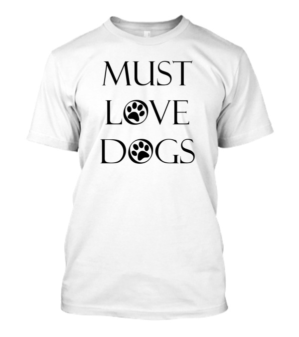 Must Love Dogs Paw Prints T-Shirt