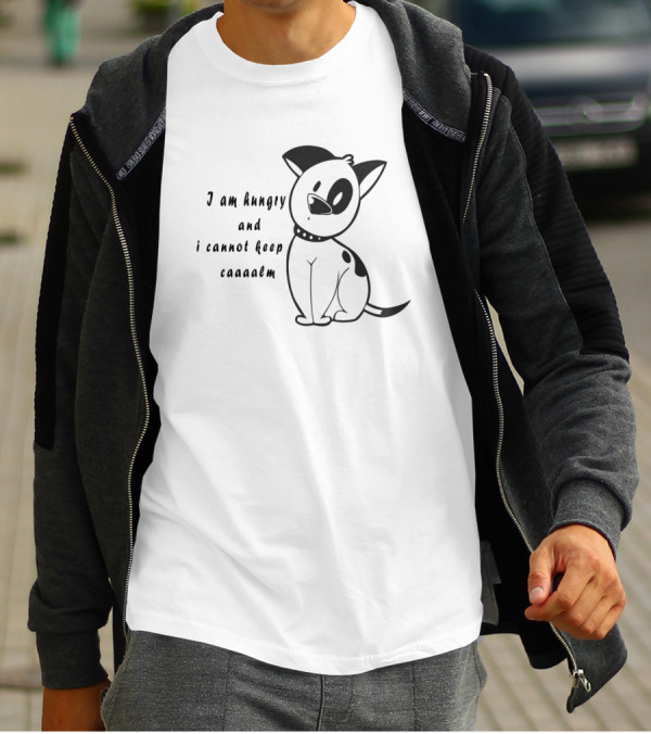 I Am Hungry And I Cannot Keep Caaaalm With Me And My Dog T-Shirt