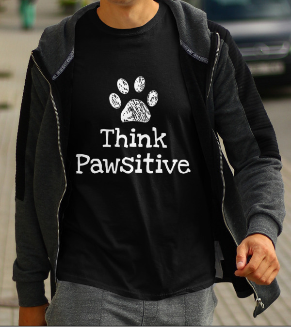 Think Pawsitive Motivational Paw Print Dog Message T-Shirt