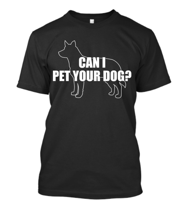 Can I Pet Your Dog Silhouette Outline Canine Lover T-Shirt