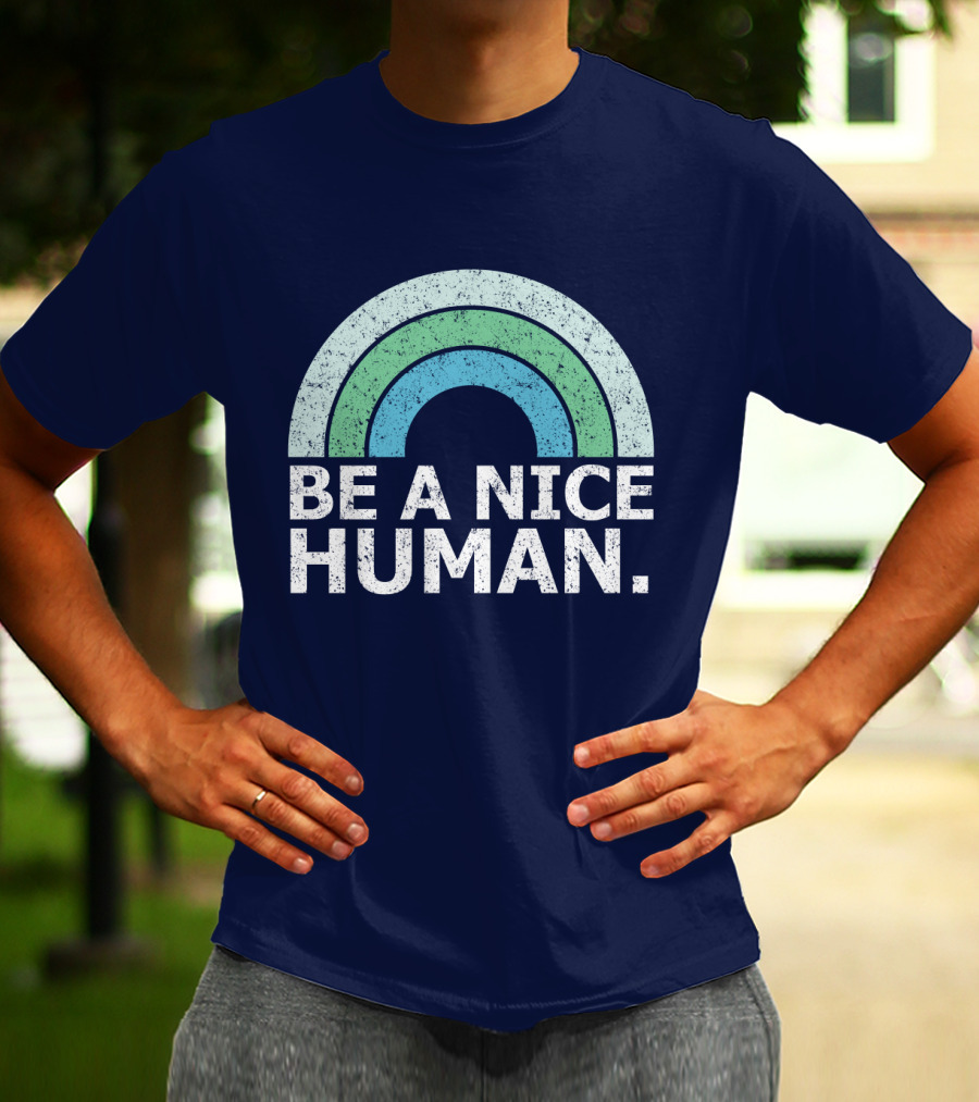 BE A NICE HUMAN Rainbow T-Shirt