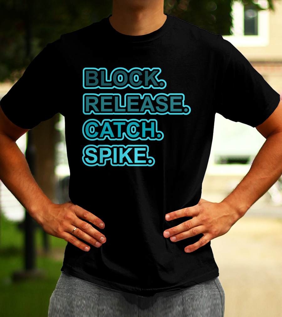BLOCK RELEASE CATCH SPIKE T-Shirt