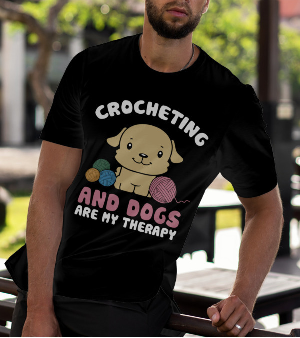 Crocheting And Dogs Are My Therapy With Cute Puppy And Yarn Balls T-Shirt